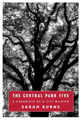 The Central Park Five : a chronicle of a city wilding cover image