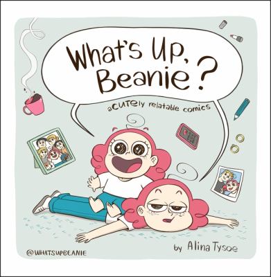 What's up, Beanie? : acutely relatable comics cover image