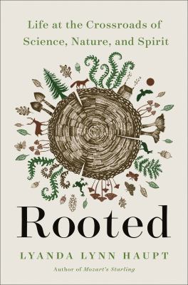 Rooted : life at the crossroads of science, nature, and spirit cover image