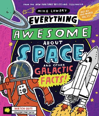 Everything awesome about space and other galactic facts! cover image