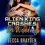 Alien king crashes the wedding cover image cdn