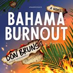 Bahama burnout. A Novel cover image cdn