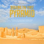 Building the first pyramid. The History of the Ancient Egyptian Religious Beliefs and Archaeology Behind Djoser's Step Pyramid cover image cdn
