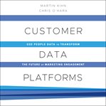 Customer data platforms. Use People Data to Transform the Future of Marketing Engagement cover image cdn
