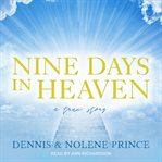 Nine days in Heaven : a true story cover image cdn