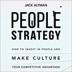 People strategy : how to invest in people and make culture your competitive advantage cover image cdn