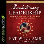 Revolutionary leadership : essential lessons from the men and women of the American Revolution cover image cdn