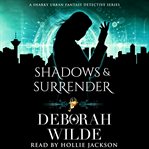 Shadows & surrender : a snarky urban fantasy detective series cover image cdn