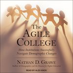 The agile college : how institutions successfully navigate demographic changes cover image cdn
