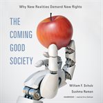 The coming good society. Why New Realities Demand New Rights cover image cdn