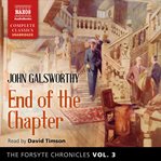 The forsyte chronicles, volume 3: end of the chapter. Books #7-9 cover image cdn