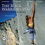 The rock warrior's way. Mental Training for Climbers cover image cdn