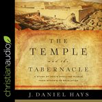 The temple and the tabernacle : a study of God's dwelling places from Genesis to Revelation cover image cdn