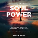 Uncovering and embracing soul power. SoulTranSync Practices for Learning the Art of Self Love cover image cdn