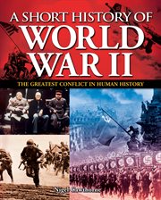A short history of World War II : the greatest conflict in human history cover image cdn