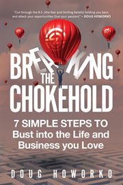 Breaking the chokehold. 7 Simple Steps to Bust Into the Life and Business You Love cover image cdn