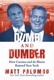 Dumb and dumber. How Cuomo and de Blasio Ruined New York cover image cdn
