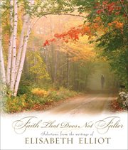 Faith that does not falter : selections from the writings of Elisabeth Elliot cover image cdn