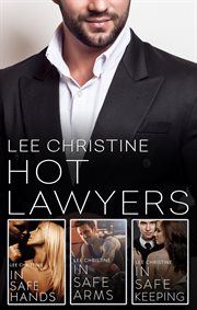 Hot lawyers. The Lee Christine Collection/In Safe Hands/In Safe Arms/In Safe Keeping cover image cdn