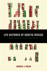 Life histories of genetic disease : patterns and prevention in postwar medical genetics cover image cdn