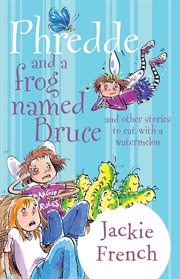 Phredde and a frog named Bruce : and other stories to eat with a watermelon cover image cdn