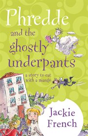 Phredde and the ghostly underpants : a story to eat with a mango cover image cdn
