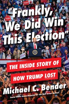 "Frankly, we did win this election" : the inside story of how Trump lost  cover image cdn