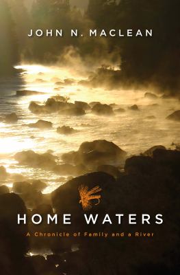 Home waters : a chronicle of family and a river cover image