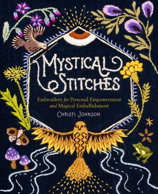 Mystical stitches : embroidery for personal empowerment and magical embellishment cover image