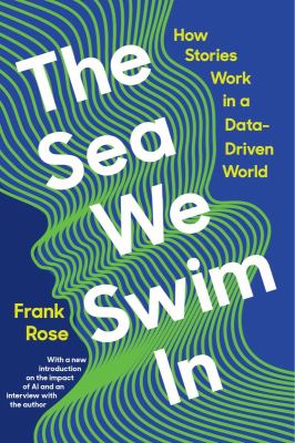 The sea we swim in : how stories work in a data-driven world cover image