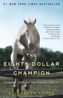 The eighty-dollar champion : Snowman, the horse that inspired a nation cover image