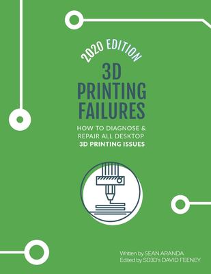 3D printing failures : how to diagnose & repair all desktop 3D printing issues cover image