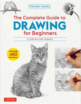 The complete guide to drawing for beginners : 21 step-by step lessons cover image