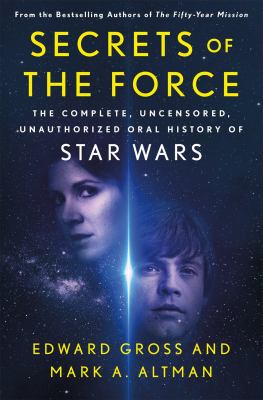 Secrets of the force : the complete, uncensored, unauthorized oral history of Star wars  cover image cdn