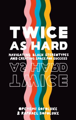 Twice as hard : navigating Black stereotypes and creating space for success cover image
