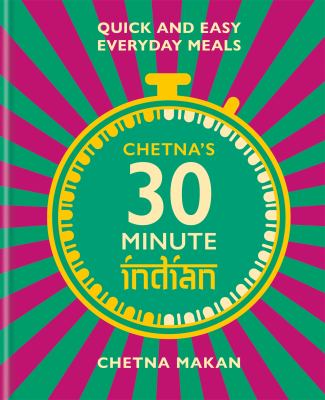 Chetna's 30-minute Indian : quick and easy everyday meals cover image