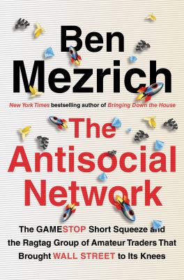 The antisocial network : the GameStop short squeeze and the ragtag group of amateur traders that brought Wall Street to its knees cover image