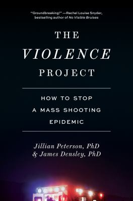 The Violence Project : how to stop a mass shooting epidemic cover image