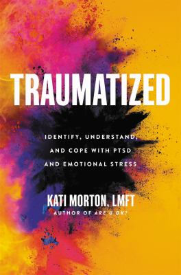 Traumatized : identify, understand, and cope with PTSD and emotional stress cover image