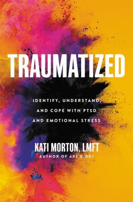 Traumatized : identify, understand, and cope with PTSD and emotional stress  cover image cdn
