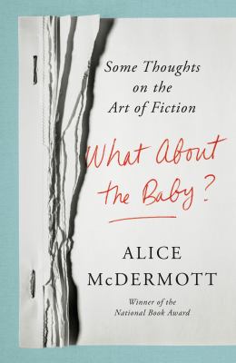 What about the baby? : some thoughts on the art of fiction  cover image cdn