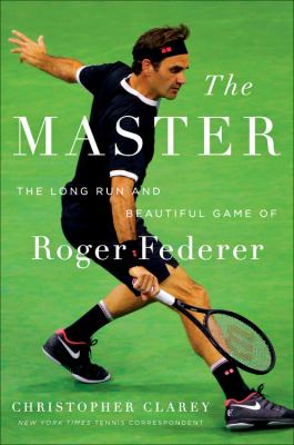 The master : the long run and beautiful game of Roger Federer  cover image cdn