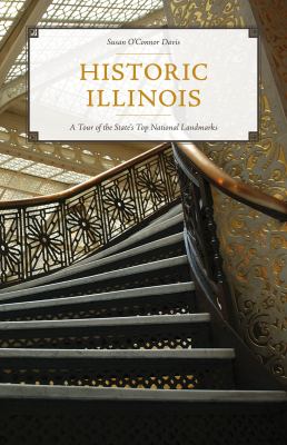 Historic Illinois : a tour of the state's top national landmarks cover image