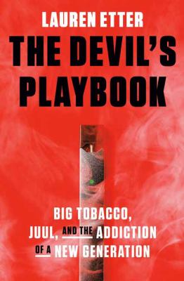 The Devil's playbook : big tobacco, Juul, and the addiction of a new generation cover image