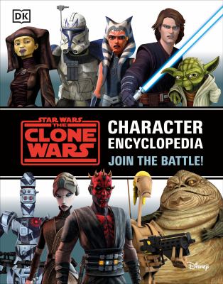 Star Wars The Clone Wars character encyclopedia : join the battle!  cover image cdn
