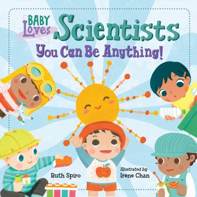 Baby loves scientists : you can be anything! cover image