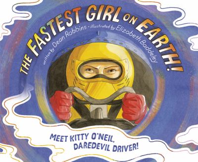The fastest girl on Earth! : meet Kitty O'Neil, daredevil driver! cover image