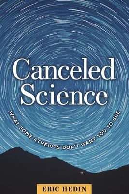 Canceled science : what some atheists don't want you to see cover image