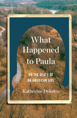 What happened to Paula : on the death of an American girl cover image
