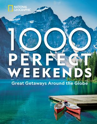 1,000 perfect weekends : great getaways around the globe cover image cdn